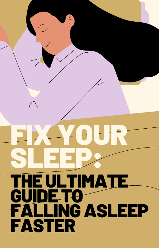 Fix Your Sleep: The Ultimate Guide to Falling Asleep Faster & Waking Up Energized