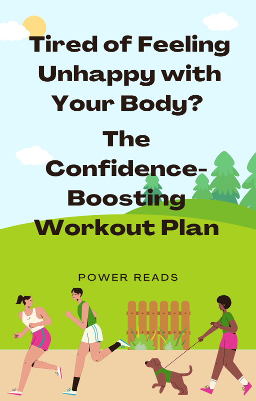 Tired of Feeling Unhappy with Your Body? The Confidence-Boosting Workout Plan