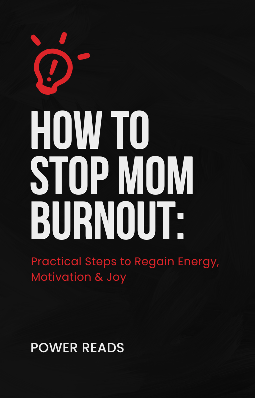How to Stop Mom Burnout: Practical Steps to Regain Energy, Motivation & Joy
