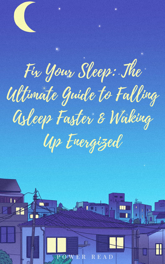 Fix Your Sleep: The Ultimate Guide to Falling Asleep Faster & Waking Up Energized