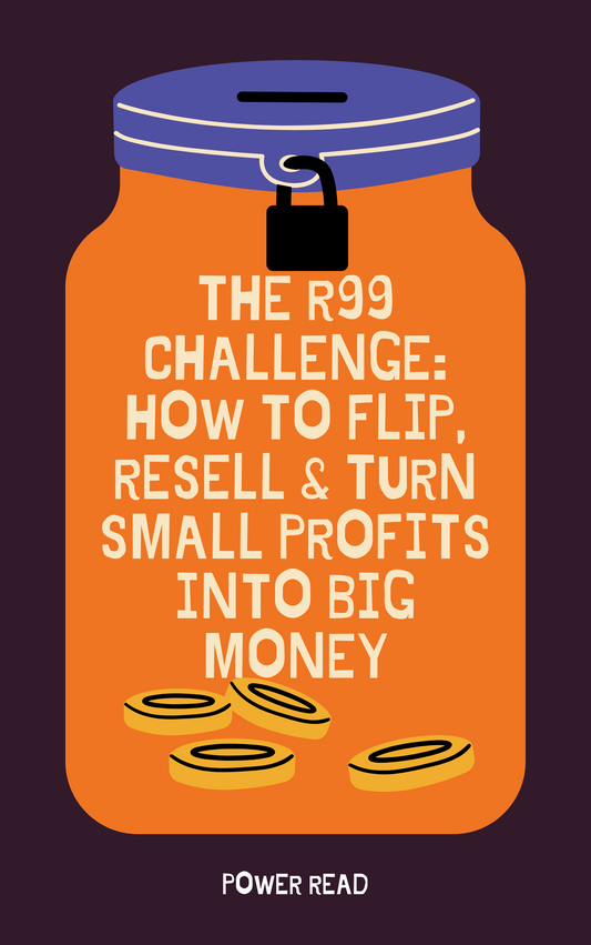 The R99 Challenge: How to Flip, Resell & Turn Small Profits Into Big Money