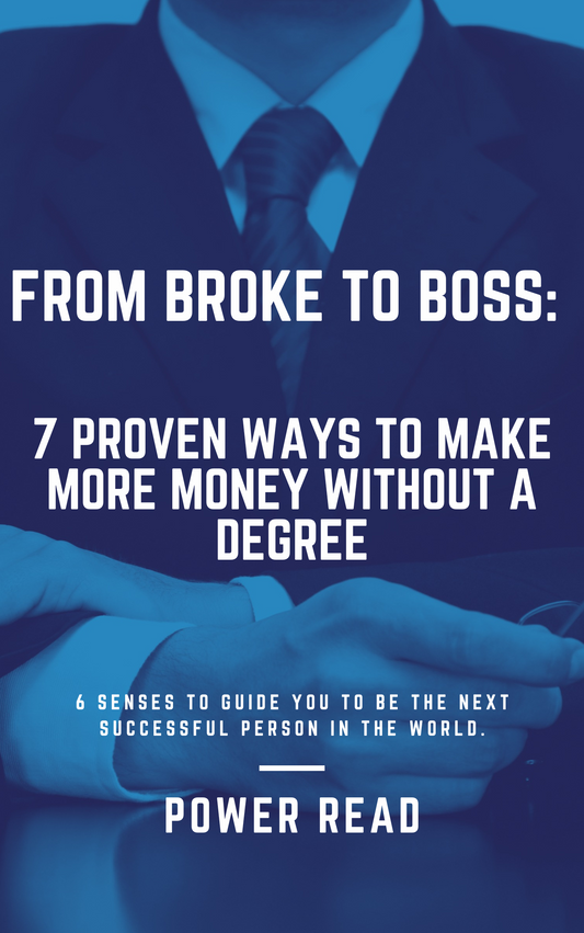 From Broke to Boss: 7 Proven Ways to Make More Money Without a Degree