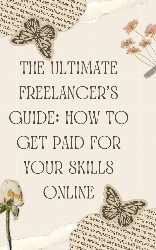 The Ultimate Freelancer’s Guide: How to Get Paid for Your Skills Online