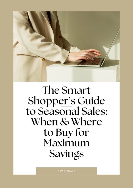The Smart Shopper’s Guide to Seasonal Sales: When & Where to Buy for Maximum Savings
