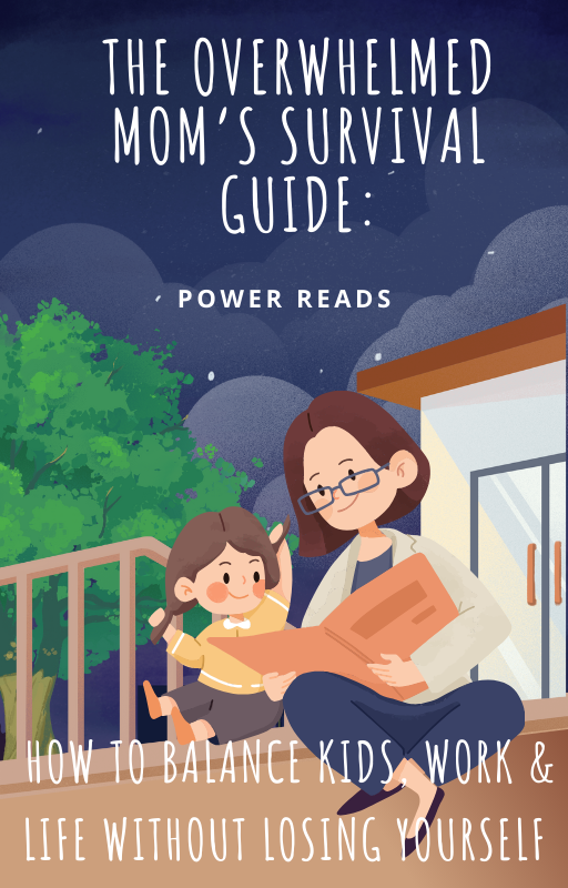 The Overwhelmed Mom’s Survival Guide: How to Balance Kids, Work & Life Without Losing Yourself