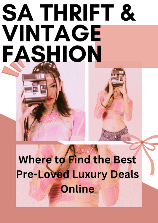 SA Thrift & Vintage Fashion: Where to Find the Best Pre-Loved Luxury Deals Online
