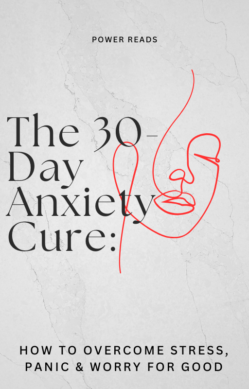 The 30-Day Anxiety Cure: How to Overcome Stress, Panic & Worry for Good