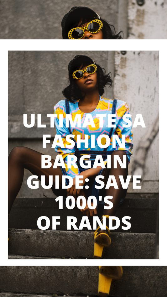 The Ultimate SA Fashion Bargain Guide: Save Thousands Of Rands